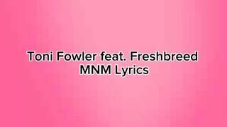 Toni Fowler – M.N.M Lyrics .